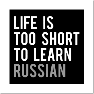 Life is Too Short to Learn Russian Posters and Art